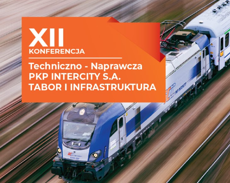 Już wkrótce XII Konferencja Techniczno – Naprawcza PKP Intercity S.A.– TABOR I INFRASTRUKTURA!